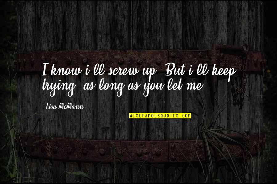 Peisaje De Craciun Quotes By Lisa McMann: I know i'll screw up. But i'll keep