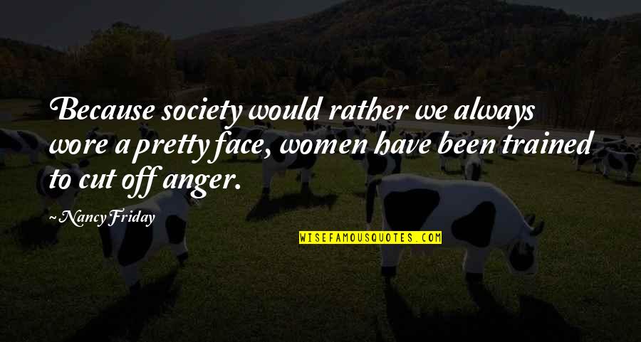 Peisaje De Craciun Quotes By Nancy Friday: Because society would rather we always wore a Peisaje De Craciun Quotes By Nancy Friday: Because society would rather we always wore a