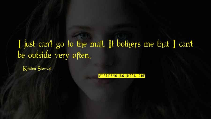 Peitos De Frango Quotes By Kristen Stewart: I just can't go to the mall. It