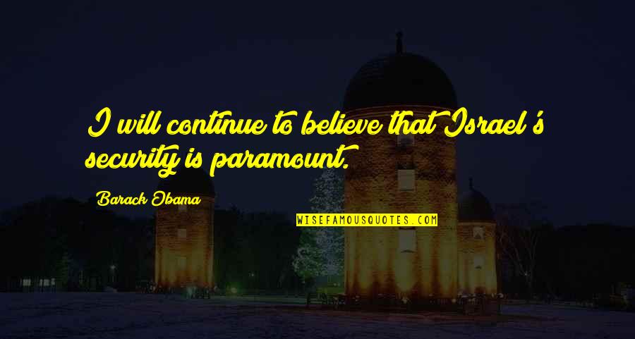 Peitz Heating Quotes By Barack Obama: I will continue to believe that Israel's security