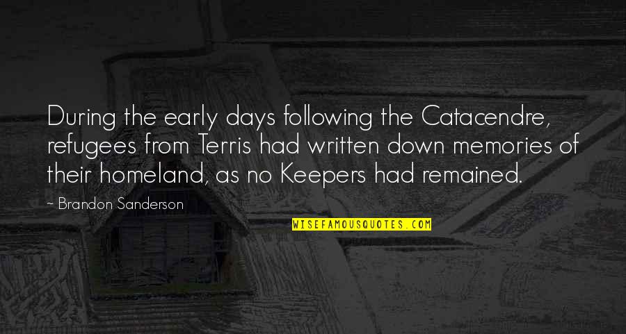 Pejabat Buruh Quotes By Brandon Sanderson: During the early days following the Catacendre, refugees Pejabat Buruh Quotes By Brandon Sanderson: During the early days following the Catacendre, refugees