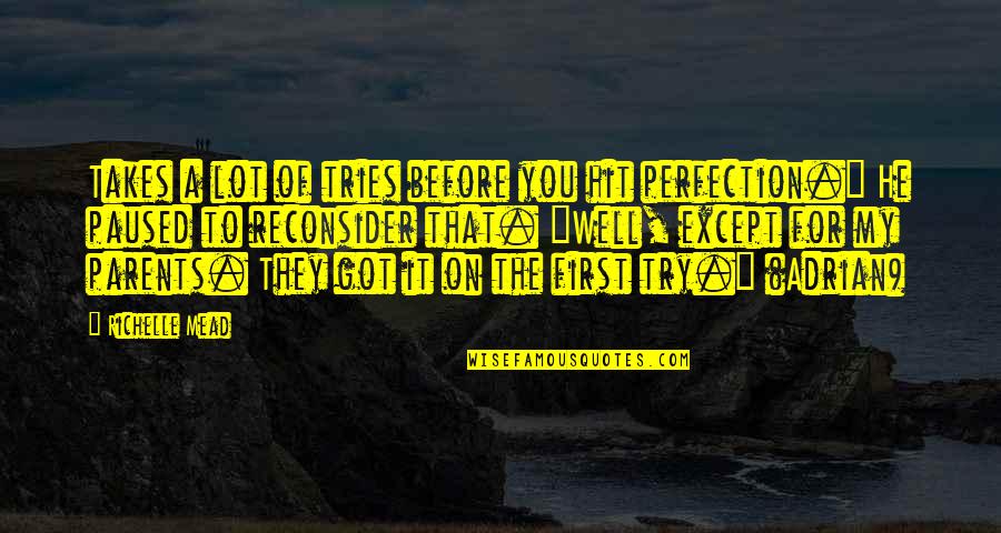 Pejay Masks Quotes By Richelle Mead: Takes a lot of tries before you hit Pejay Masks Quotes By Richelle Mead: Takes a lot of tries before you hit