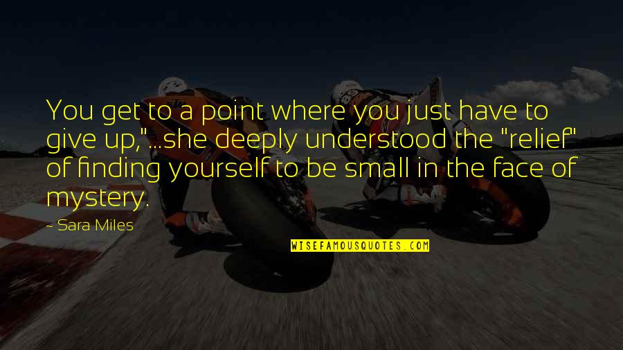 Pejic's Quotes By Sara Miles: You get to a point where you just Pejic's Quotes By Sara Miles: You get to a point where you just