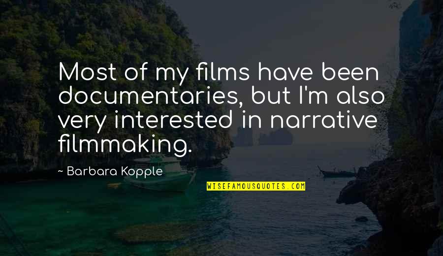 Pejkovski Quotes By Barbara Kopple: Most of my films have been documentaries, but Pejkovski Quotes By Barbara Kopple: Most of my films have been documentaries, but