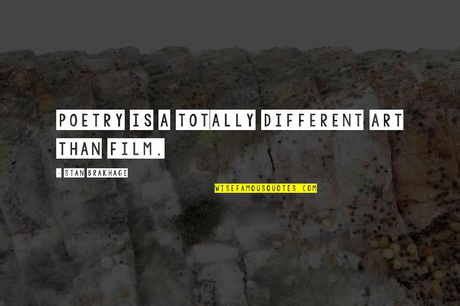 Pejorative Term Quotes By Stan Brakhage: Poetry is a totally different art than film. Pejorative Term Quotes By Stan Brakhage: Poetry is a totally different art than film.