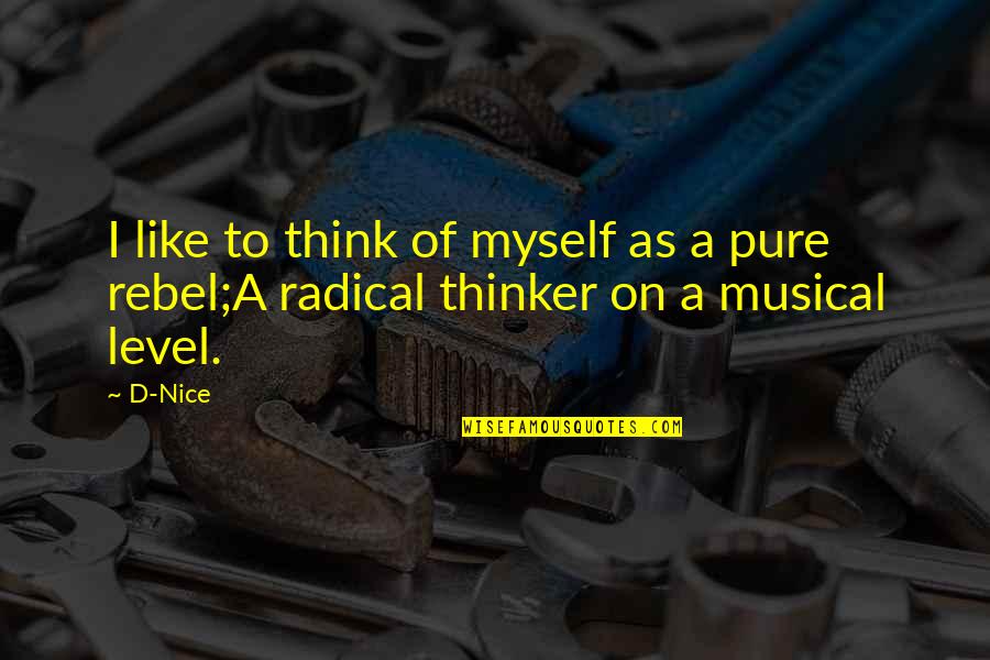 Pekano Rie Utai Quotes By D-Nice: I like to think of myself as a