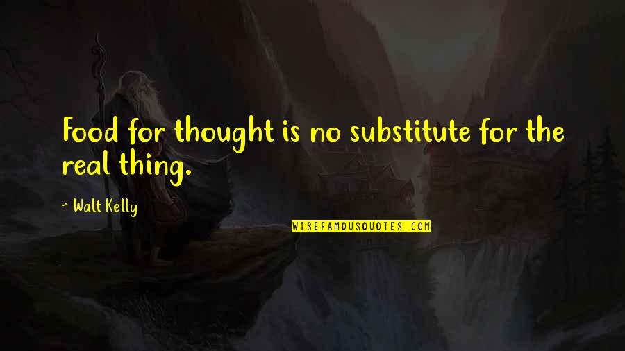 Pekat Lirik Quotes By Walt Kelly: Food for thought is no substitute for the