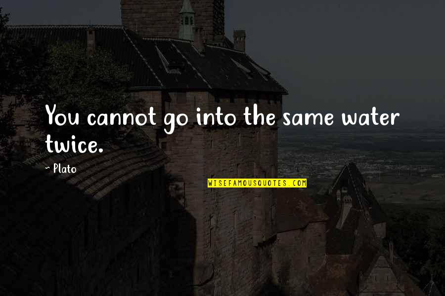 Pekeed Quotes By Plato: You cannot go into the same water twice.