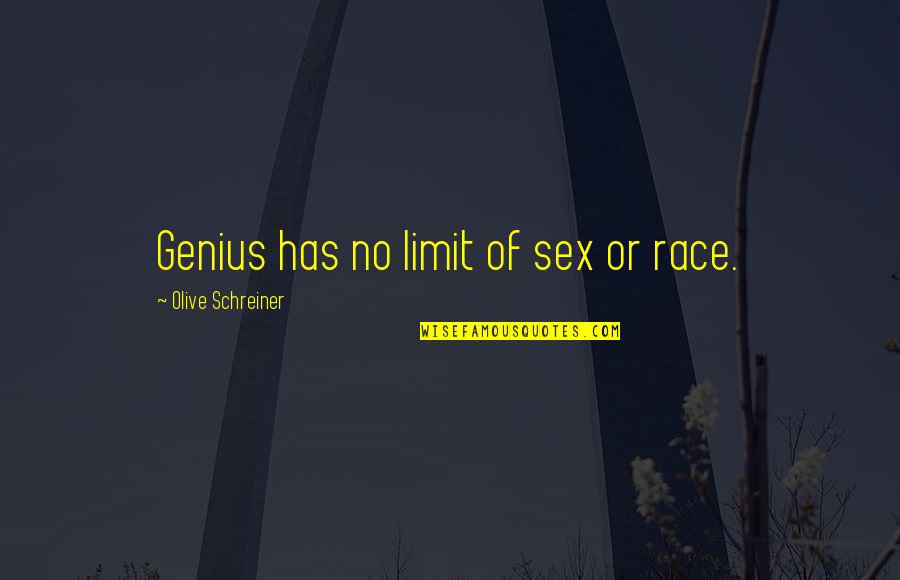 Pekin Insurance Quote Quotes By Olive Schreiner: Genius has no limit of sex or race.