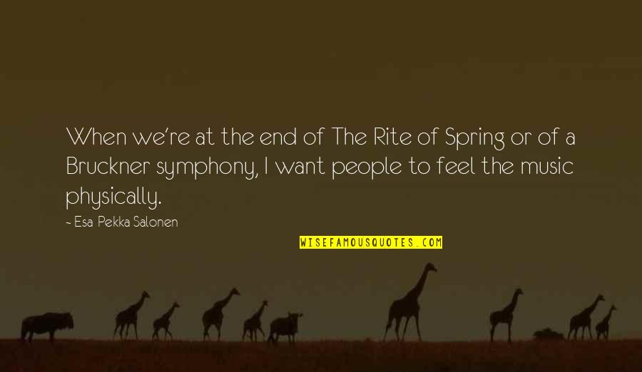 Pekka Coc Quotes By Esa-Pekka Salonen: When we're at the end of The Rite Pekka Coc Quotes By Esa-Pekka Salonen: When we're at the end of The Rite