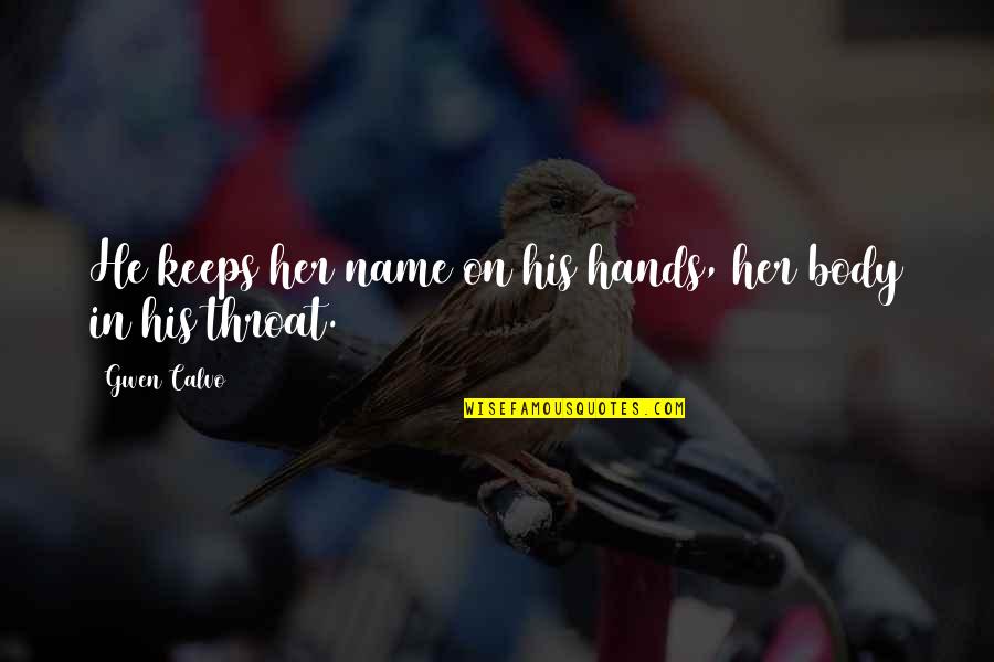 Pekky Plastic Small Quotes By Gwen Calvo: He keeps her name on his hands, her