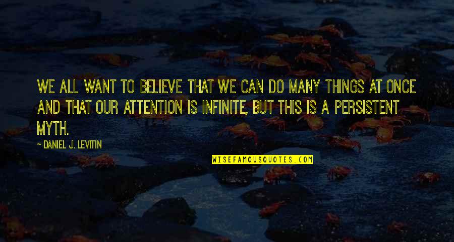 Pekoe Quotes By Daniel J. Levitin: We all want to believe that we can Pekoe Quotes By Daniel J. Levitin: We all want to believe that we can