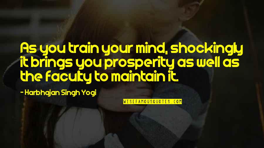 Pektowin Quotes By Harbhajan Singh Yogi: As you train your mind, shockingly it brings