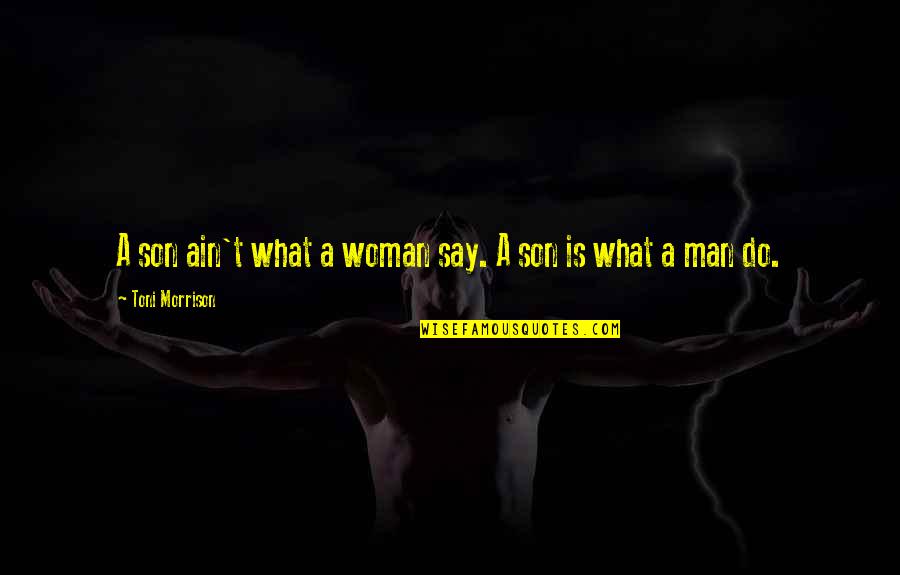 Pelacur Quotes By Toni Morrison: A son ain't what a woman say. A