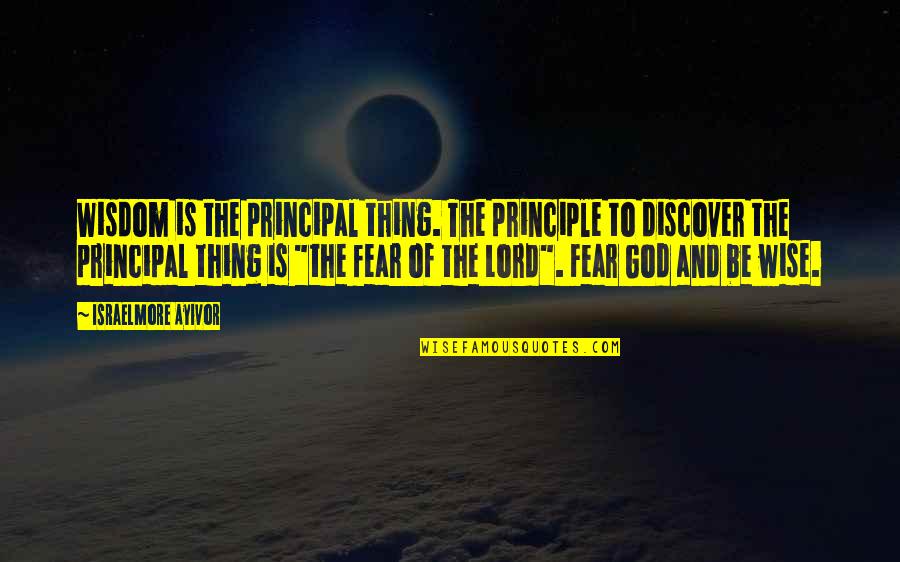 Peladas No Cabelo Quotes By Israelmore Ayivor: Wisdom is the principal thing. The principle to