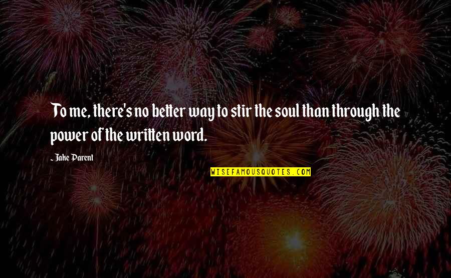 Pelageya Onufrieva Quotes By Jake Parent: To me, there's no better way to stir Pelageya Onufrieva Quotes By Jake Parent: To me, there's no better way to stir