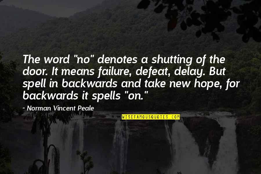 Pelagians Beliefs Quotes By Norman Vincent Peale: The word "no" denotes a shutting of the