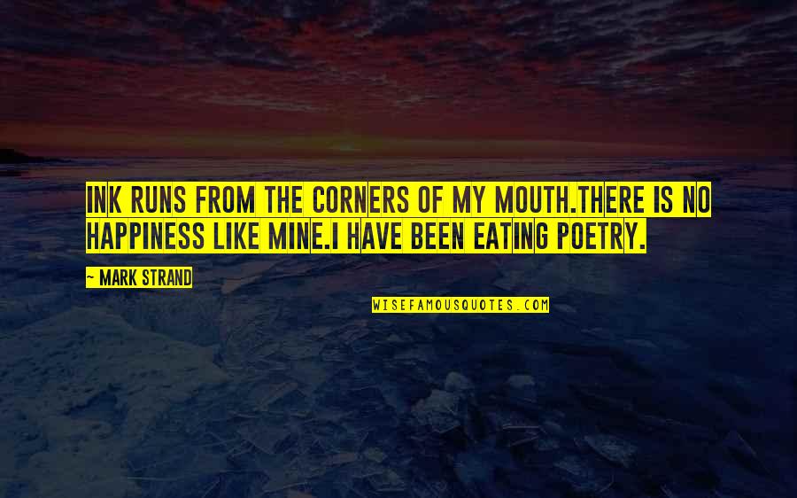 Pelaksanaan In English Quotes By Mark Strand: Ink runs from the corners of my mouth.There