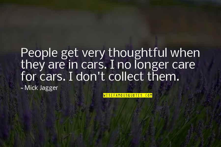 Pelancong In English Quotes By Mick Jagger: People get very thoughtful when they are in Pelancong In English Quotes By Mick Jagger: People get very thoughtful when they are in