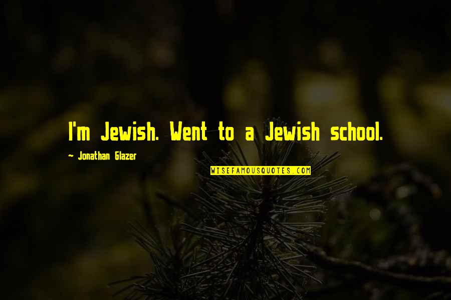 Pelangi Png Quotes By Jonathan Glazer: I'm Jewish. Went to a Jewish school.