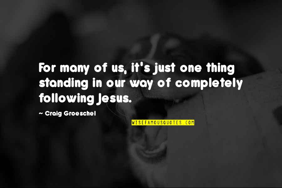 Pelantikan Quotes By Craig Groeschel: For many of us, it's just one thing