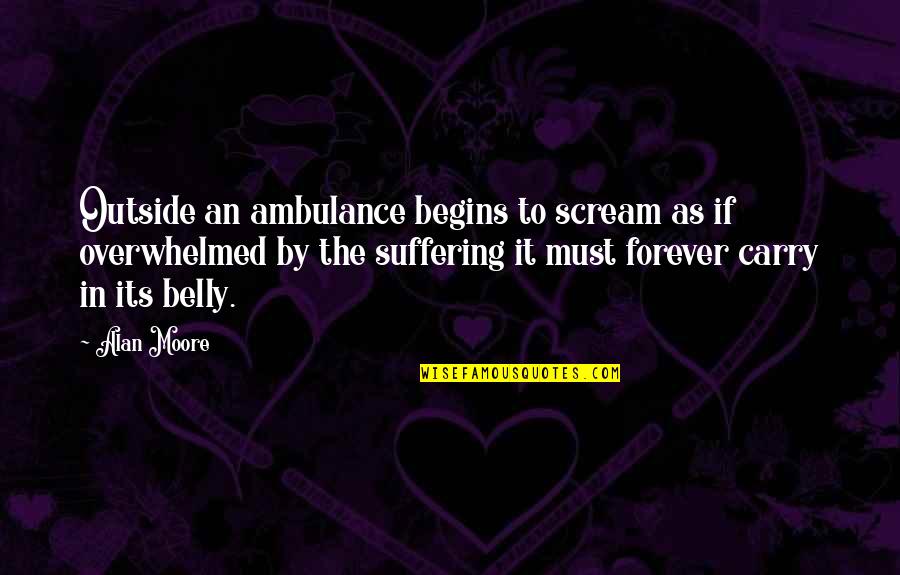 Pelapis Anti Quotes By Alan Moore: Outside an ambulance begins to scream as if