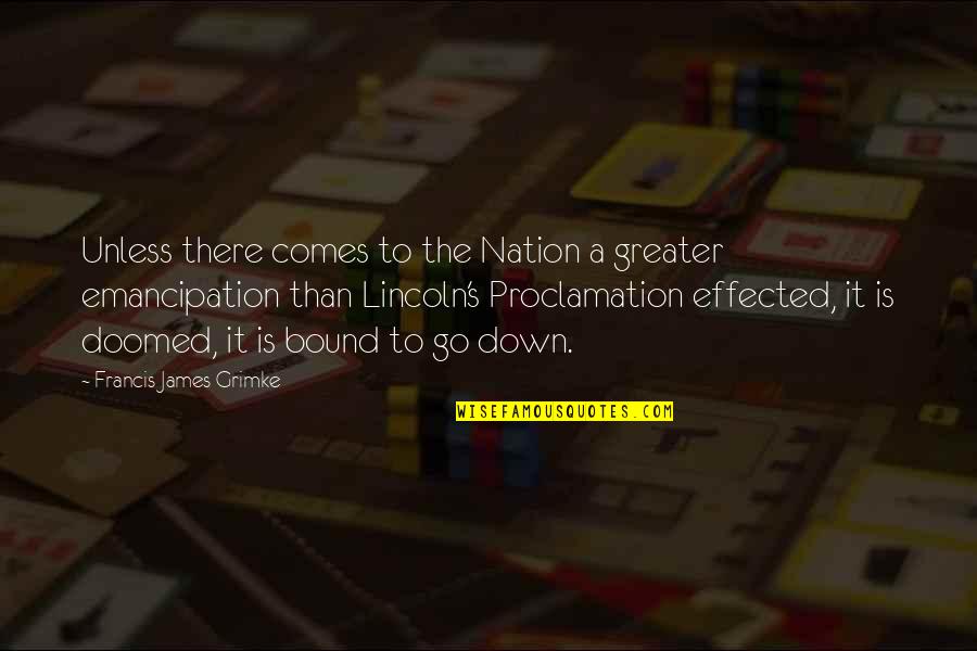 Pelapis Anti Quotes By Francis James Grimke: Unless there comes to the Nation a greater