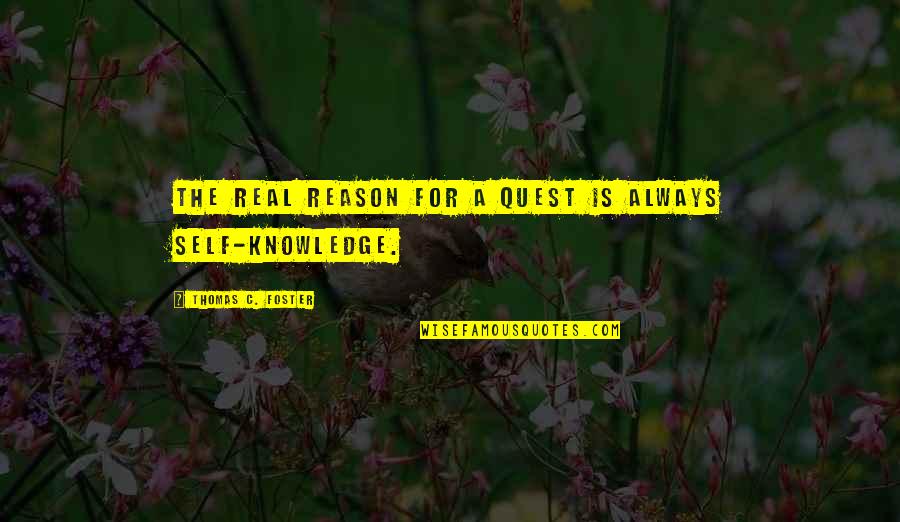 Pelargir Lotr Quotes By Thomas C. Foster: The real reason for a quest is always Pelargir Lotr Quotes By Thomas C. Foster: The real reason for a quest is always
