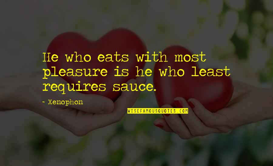 Pelatihan Pra Quotes By Xenophon: He who eats with most pleasure is he