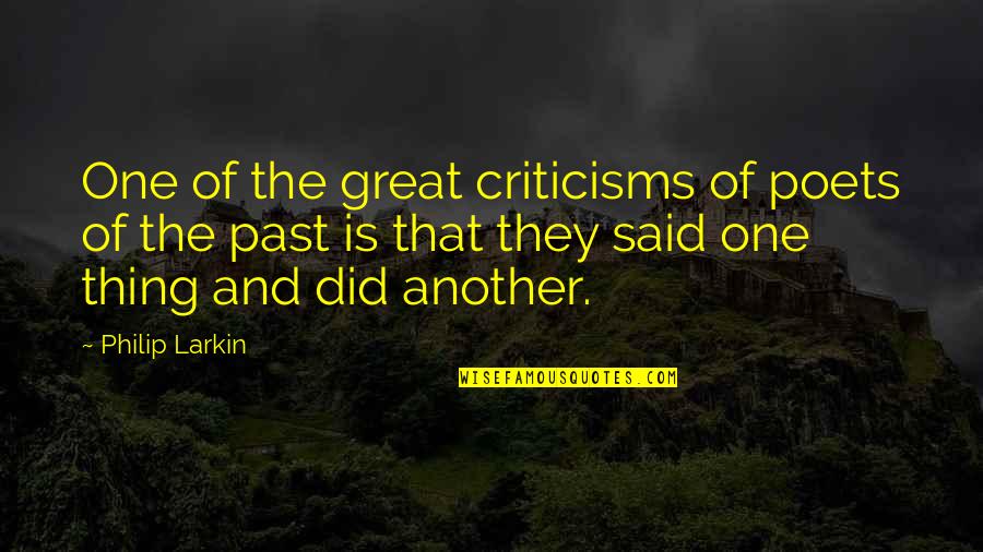 Pelatuk Sayap Quotes By Philip Larkin: One of the great criticisms of poets of Pelatuk Sayap Quotes By Philip Larkin: One of the great criticisms of poets of