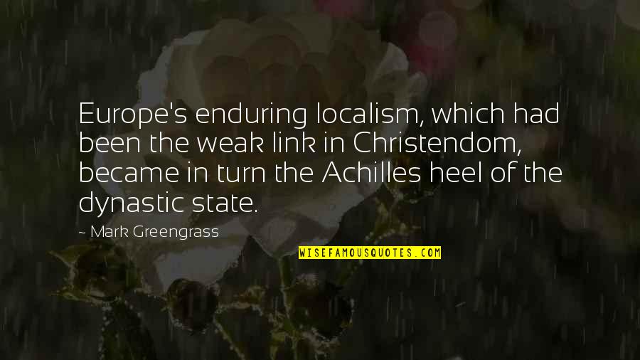Pelawan Timber Quotes By Mark Greengrass: Europe's enduring localism, which had been the weak Pelawan Timber Quotes By Mark Greengrass: Europe's enduring localism, which had been the weak
