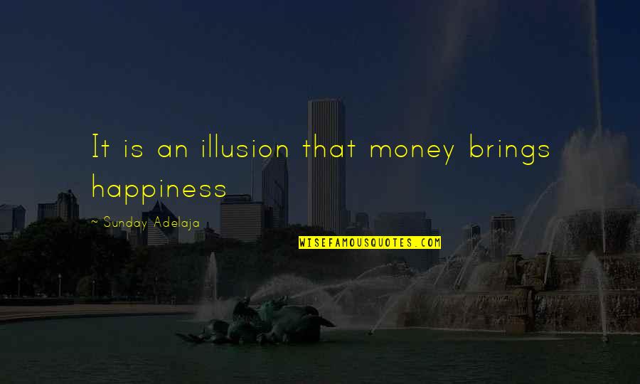 Peldon Bicycles Quotes By Sunday Adelaja: It is an illusion that money brings happiness Peldon Bicycles Quotes By Sunday Adelaja: It is an illusion that money brings happiness
