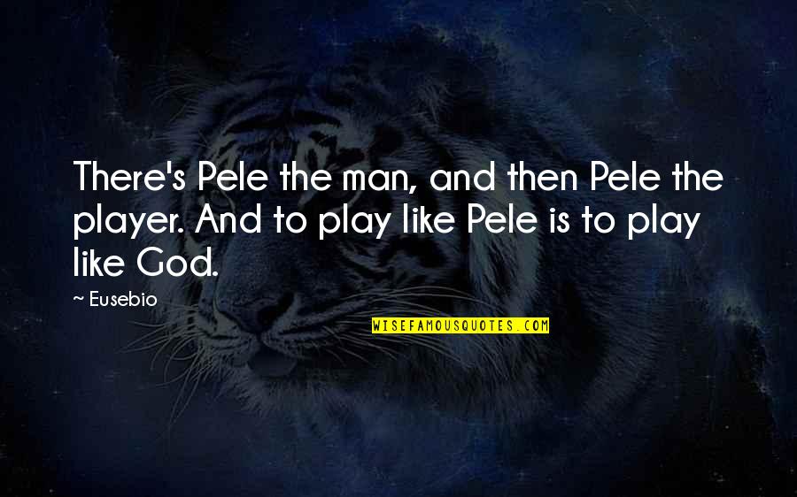 Pele Best Quotes By Eusebio: There's Pele the man, and then Pele the Pele Best Quotes By Eusebio: There's Pele the man, and then Pele the