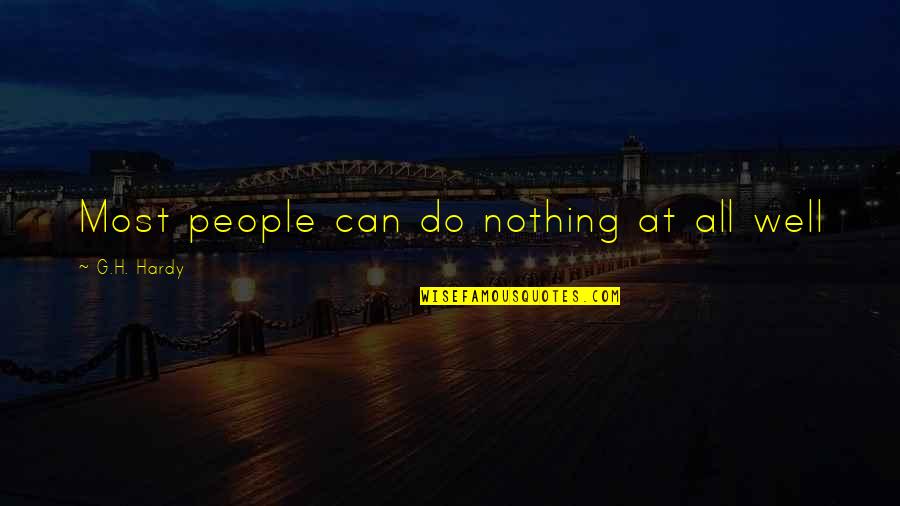Pele Messi Quote Quotes By G.H. Hardy: Most people can do nothing at all well
