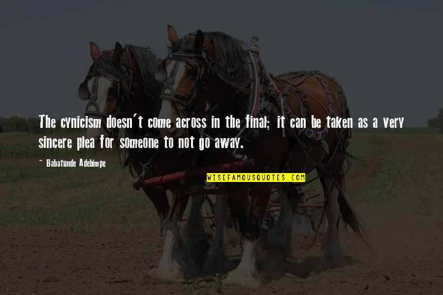 Pelecanos The Cut Quotes By Babatunde Adebimpe: The cynicism doesn't come across in the final; Pelecanos The Cut Quotes By Babatunde Adebimpe: The cynicism doesn't come across in the final;
