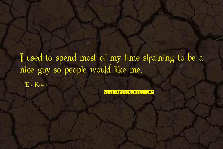 Pelecanos The Cut Quotes By Elia Kazan: I used to spend most of my time
