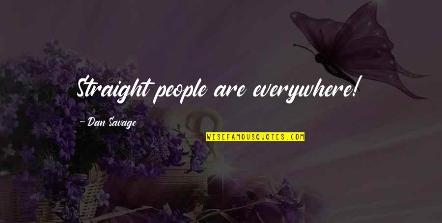 Pelecehan Seksual Menurut Quotes By Dan Savage: Straight people are everywhere! Pelecehan Seksual Menurut Quotes By Dan Savage: Straight people are everywhere!