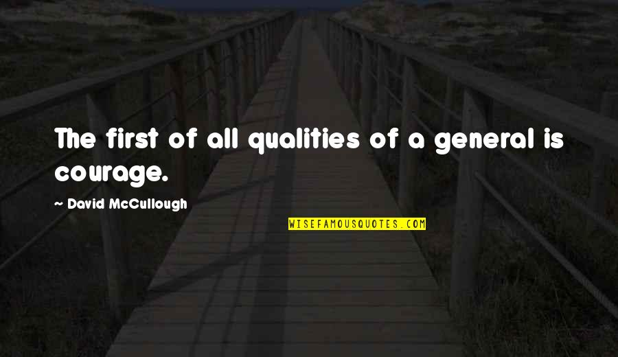 Pelechar Quotes By David McCullough: The first of all qualities of a general Pelechar Quotes By David McCullough: The first of all qualities of a general