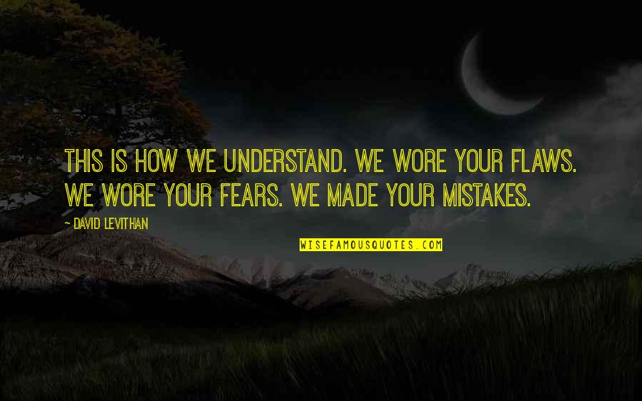Peleliu Battle Quotes By David Levithan: This is how we understand. We wore your