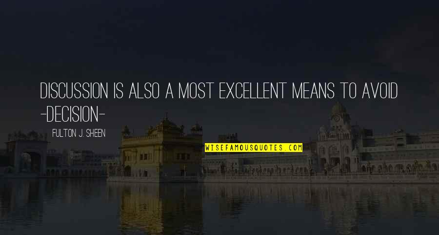 Pelepasan Anak Quotes By Fulton J. Sheen: Discussion is also a most excellent means to