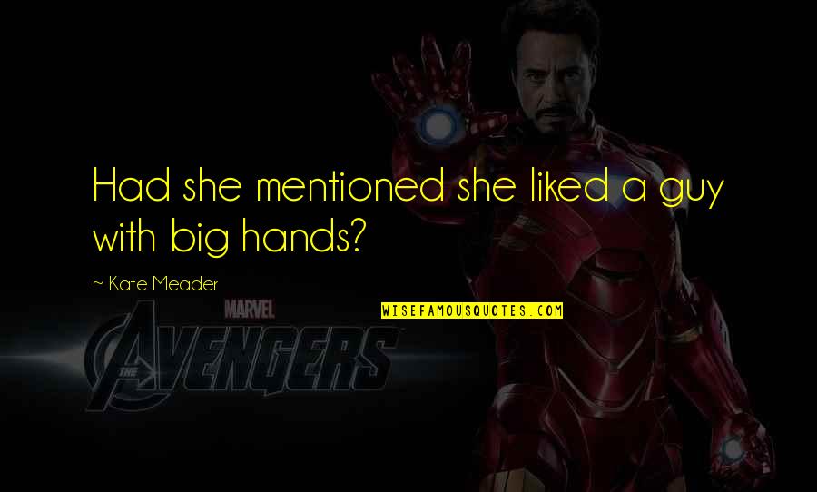 Pelepasan Bersyarat Quotes By Kate Meader: Had she mentioned she liked a guy with Pelepasan Bersyarat Quotes By Kate Meader: Had she mentioned she liked a guy with