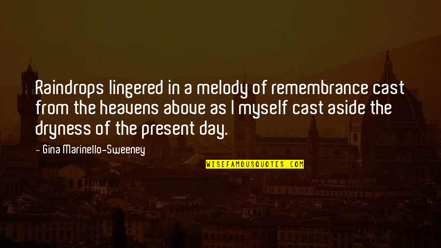 Pelerinage Mecque Quotes By Gina Marinello-Sweeney: Raindrops lingered in a melody of remembrance cast Pelerinage Mecque Quotes By Gina Marinello-Sweeney: Raindrops lingered in a melody of remembrance cast
