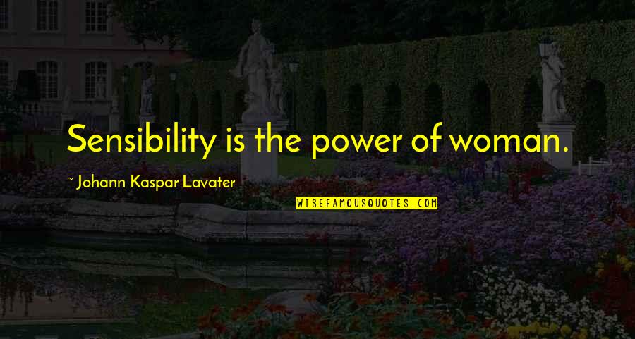 Pelet Cena Quotes By Johann Kaspar Lavater: Sensibility is the power of woman.