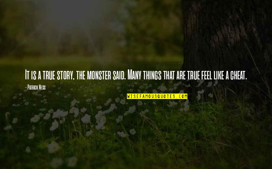 Peleus Greek Quotes By Patrick Ness: It is a true story, the monster said.