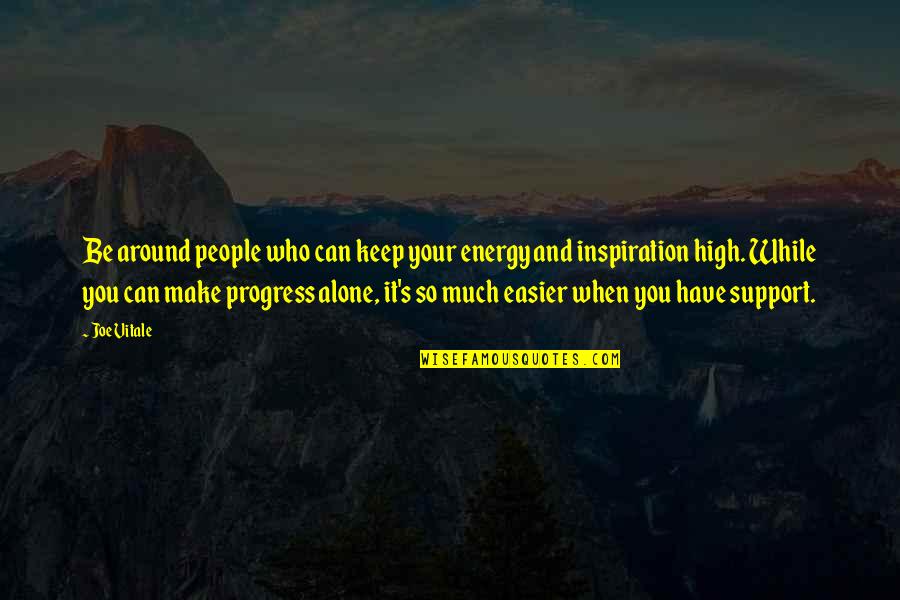 Pelham Quotes By Joe Vitale: Be around people who can keep your energy