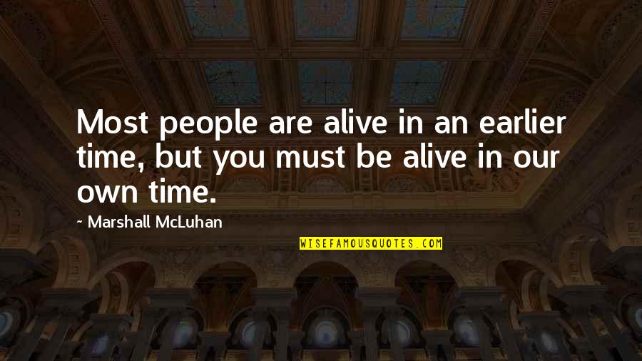 Pelindaba Quotes By Marshall McLuhan: Most people are alive in an earlier time,