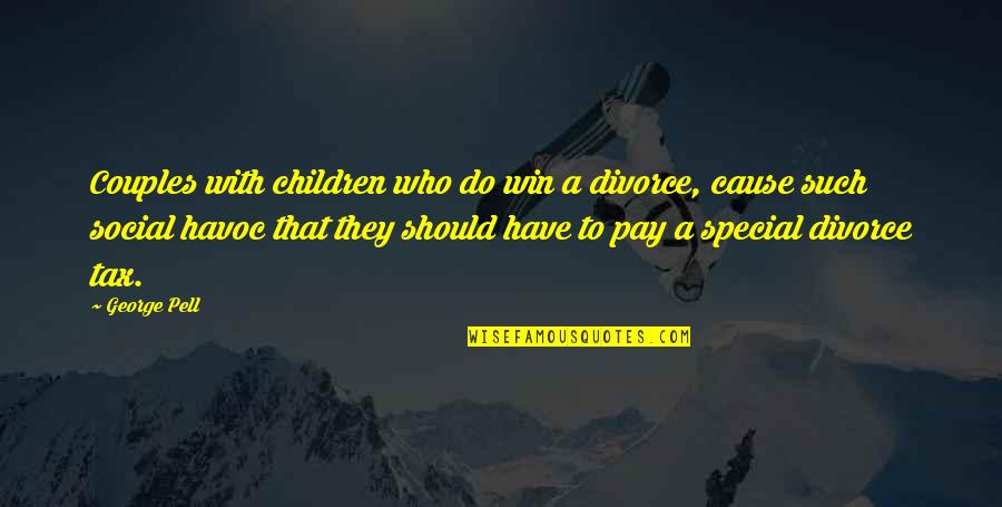 Pell Quotes By George Pell: Couples with children who do win a divorce,