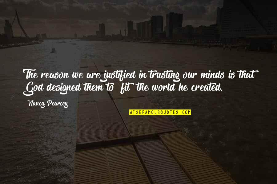Pellagra Deficiency Quotes By Nancy Pearcey: The reason we are justified in trusting our