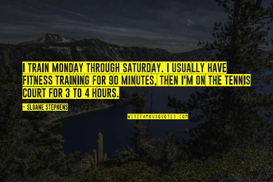Pellant Psychotherapy Quotes By Sloane Stephens: I train Monday through Saturday. I usually have Pellant Psychotherapy Quotes By Sloane Stephens: I train Monday through Saturday. I usually have