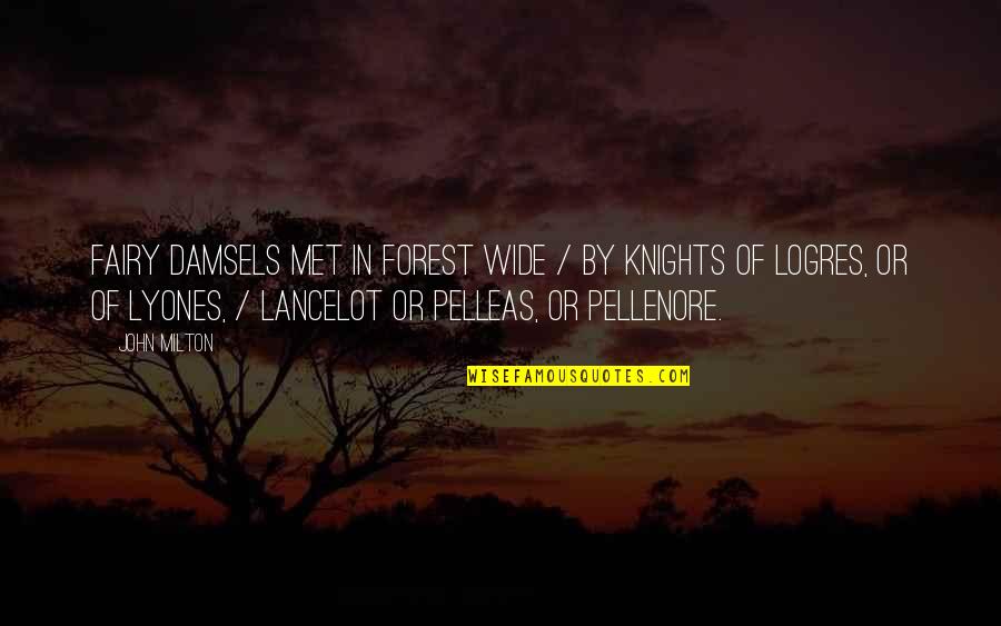 Pelleas Quotes By John Milton: Fairy damsels met in forest wide / By
